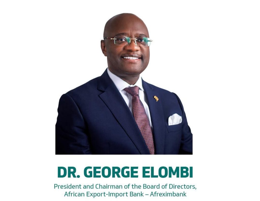 Afreximbank Appoints Dr. George Elombi as New President Dr. George Elombi-Afreximbank President